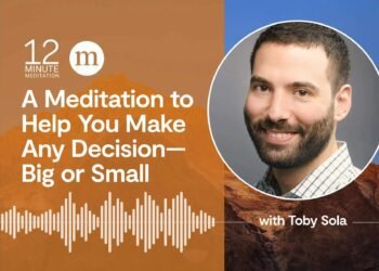 A Meditation to Assist You Make Any Choice—Massive or Small