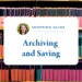 Gretchen Rubin’s Suggestions: Archiving and Saving the Issues That Matter 