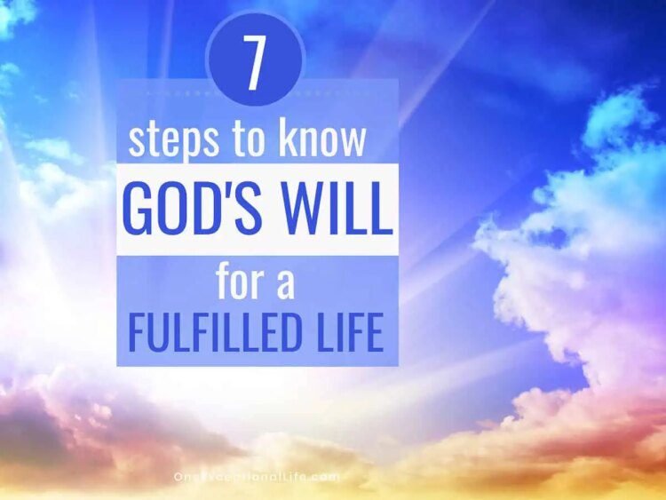 7 Highly effective Steps For How To Know God’s Will For A Fulfilled Life
