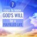 7 Highly effective Steps For How To Know God’s Will For A Fulfilled Life