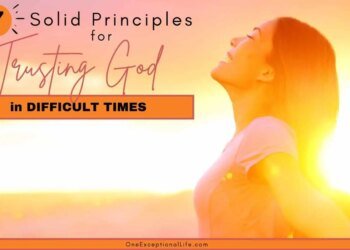7 Stable Rules For Trusting God In Tough Occasions