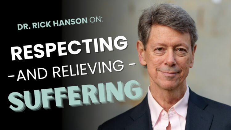 Respecting and Relieving Struggling – with Dr. Rick Hanson