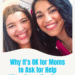 Why It is OK for Mothers to Ask for Assist When Parenting Teenagers