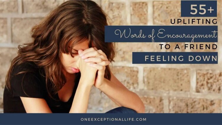 55+ Uplifting Phrases Of Encouragement To A Buddy Feeling Down