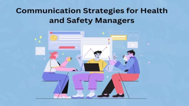 Communication Methods for Well being and Security Managers