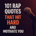 101 Rap Quotes That Hit Laborious And Inspire You To Preserve Going