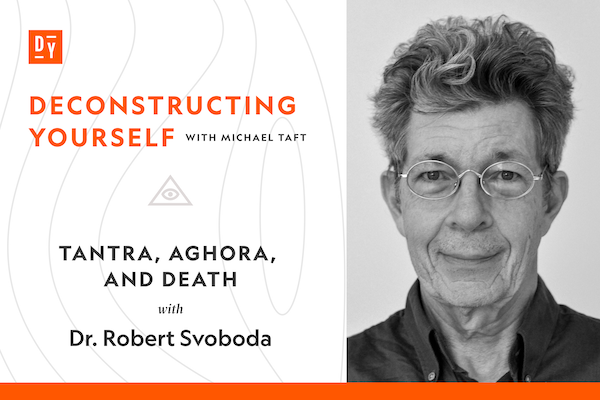 Tantra, Aghora, and Demise, with Dr. Robert Svoboda