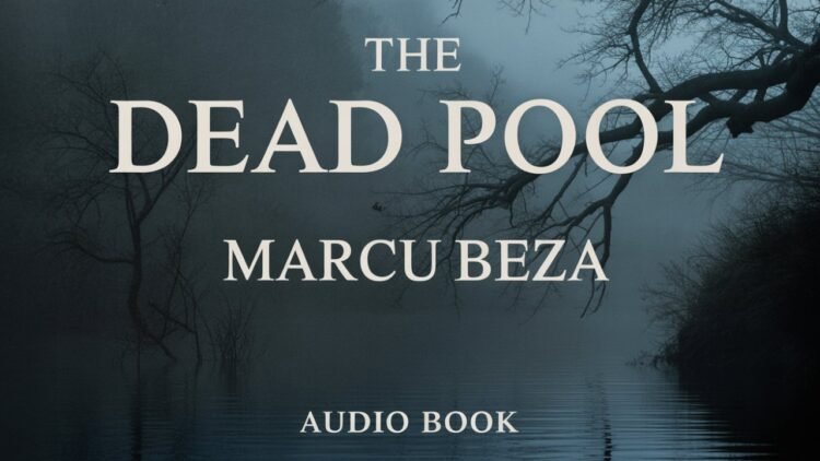 The Lifeless Pool – Full Audiobook by Marcu Beza