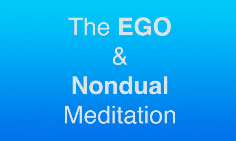 The Ego and Nondual Meditation