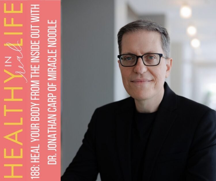 188: Heal Your Physique from the Inside Out with Dr. Jonathan Carp of Miracle Noodle