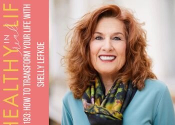 193: The way to Remodel Your Life with Shelly Lefkoe