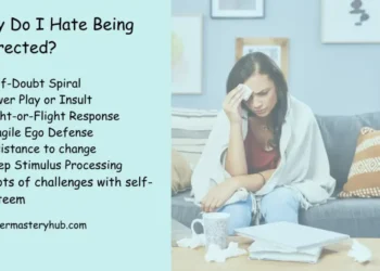 Why Do I Hate Being Corrected?21 Psychological Causes Uncovered