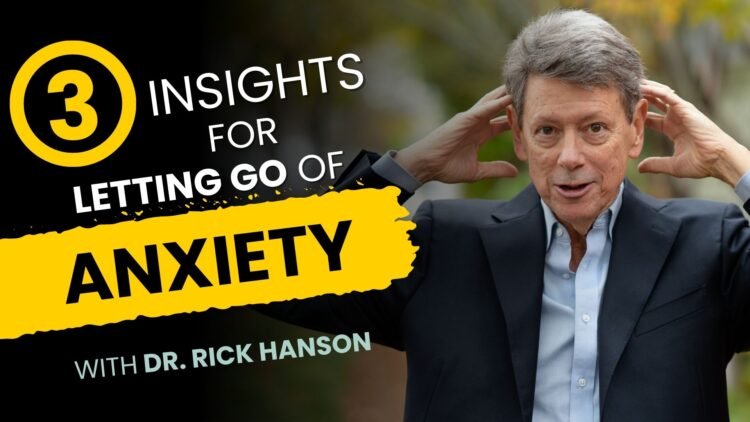 Three Insights for Letting Go of Nervousness with Rick Hanson