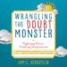 E-book Evaluate: Wrangling The Doubt Monster By Amy L. Bernstein