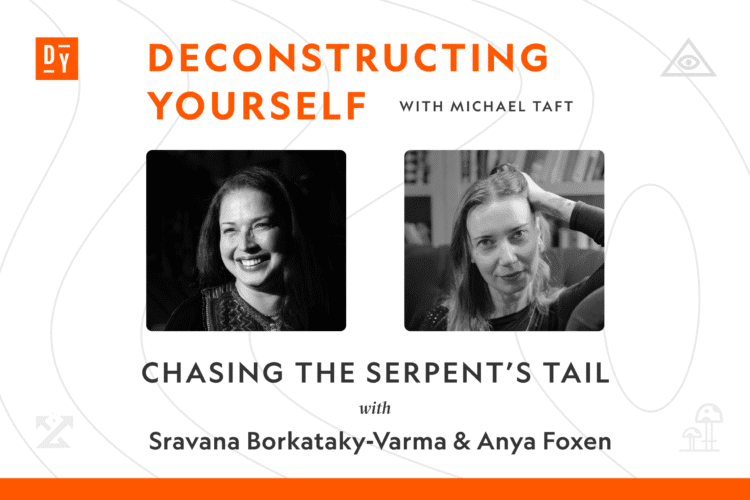 Chasing the Serpent’s Tail with Sravana Borkataky-Varma and Anya Foxen