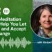 A Meditation to Assist You Let Go and Settle for Change