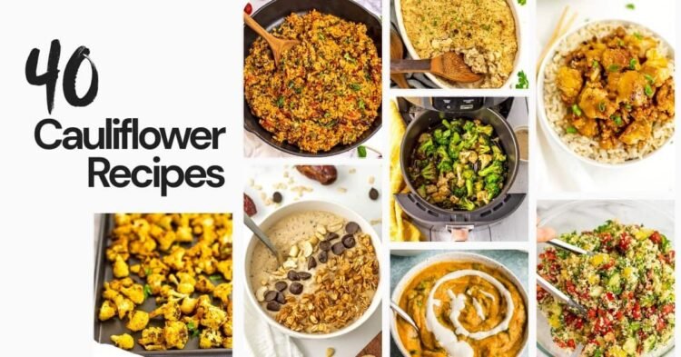 40 Cauliflower Recipes You may Truly Need to Make