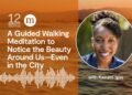 A Guided Strolling Meditation to Discover the Magnificence Round Us—Even within the Metropolis