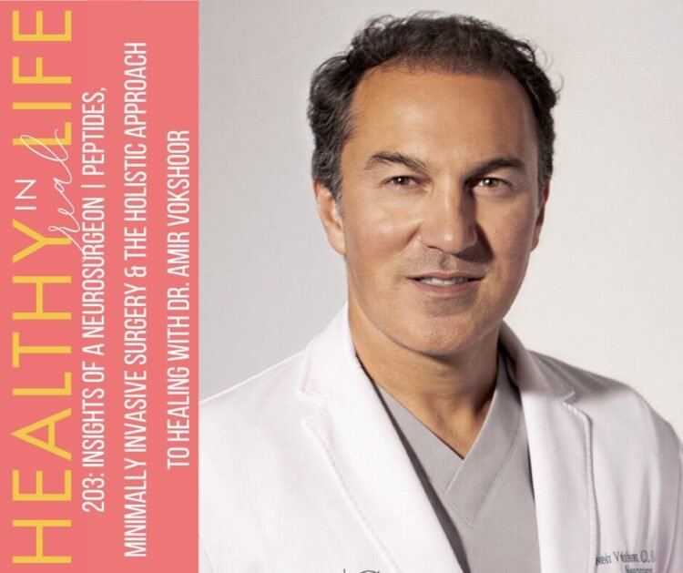 203: Insights of a Neurosurgeon | Peptides, Minimally Invasive Surgical procedure & the Holistic Strategy to Therapeutic with Dr. Amir Vokshoor