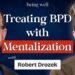 Being Effectively Podcast: Mentalization-Based mostly Remedy for Borderline Persona Dysfunction with Robert Drozek