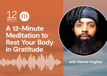 Relaxation Your Physique In Gratitude With A 12-Minute Meditation