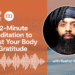 Relaxation Your Physique In Gratitude With A 12-Minute Meditation