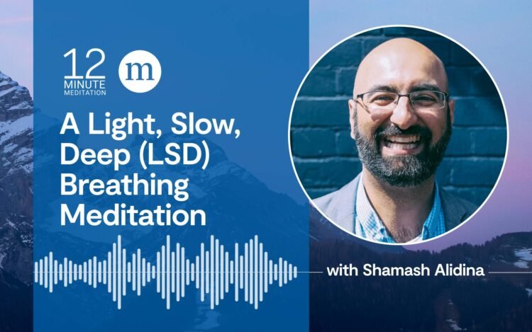 A Gentle, Gradual, Deep (LSD) Respiratory Meditation
