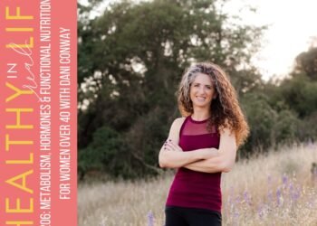 206: Metabolism, Hormones & Purposeful Diet for Girls over 40 with Dani Conway