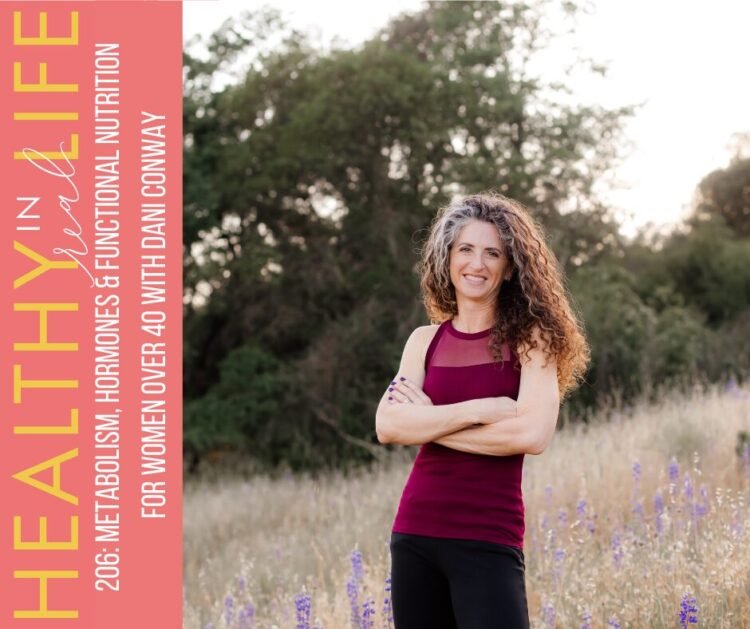 206: Metabolism, Hormones & Purposeful Diet for Girls over 40 with Dani Conway