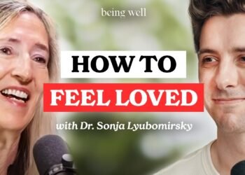 Being Nicely Podcast: The Secret to Happiness: The right way to Really feel Cherished with Dr. Sonja Lyubomirsky