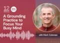 Focus Your Busy Thoughts With A Grounding Apply