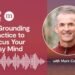 Focus Your Busy Thoughts With A Grounding Apply