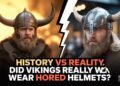 Historical past VS Actuality: Did Vikings Actually Put on Horned Helmets