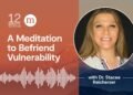 Befriend Vulnerability With A 12-Minute Meditation