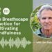 The Breathscape Follow for Cultivating Mindfulness