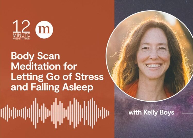 A 12-Minute Physique Scan Meditation for Letting Go of Stress and Falling Asleep
