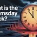 What Is the Doomsday Clock and Why Ought to You Care