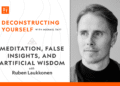 Meditation, False Insights, and Synthetic Knowledge with Ruben Laukkonen