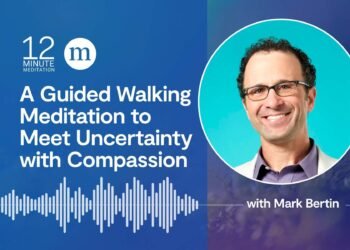 Meet Uncertainty with Compassion With Strolling Meditation