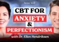 Being Properly Podcast: Cognitive Behavioral Remedy: What the Critics Get Proper (and Mistaken) with Dr. Ellen Hendriksen
