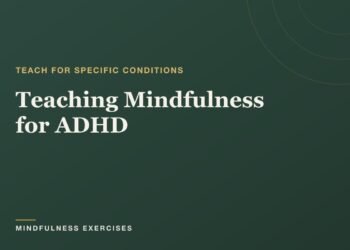 Educating Mindfulness for ADHD: A Trainer’s Information