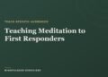 Educating Meditation to First Responders: A Information