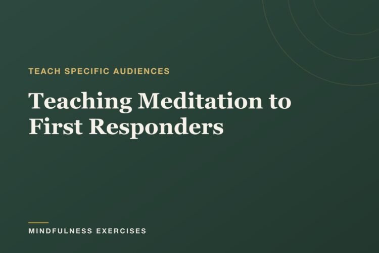 Educating Meditation to First Responders: A Information