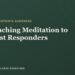 Educating Meditation to First Responders: A Information