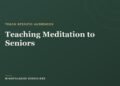 Instructing Meditation to Seniors: A Information for Lecturers