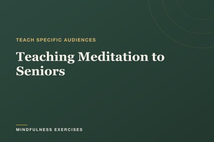 Instructing Meditation to Seniors: A Information for Lecturers