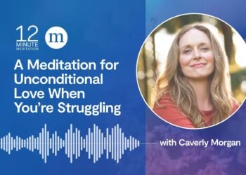 Caverly Morgan: A Meditation for Unconditional Love When You’re Struggling