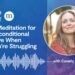 Caverly Morgan: A Meditation for Unconditional Love When You’re Struggling